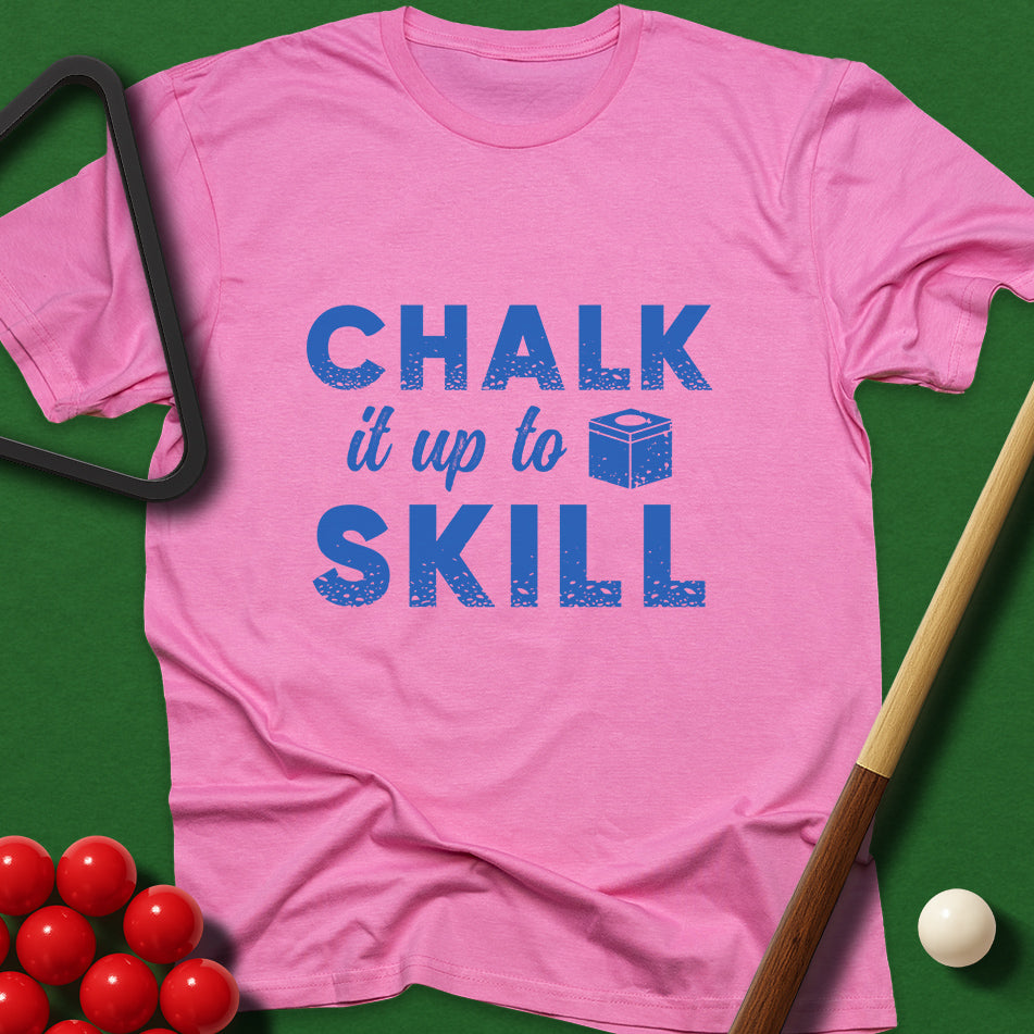 Chalk It Up To Skill T-Shirt