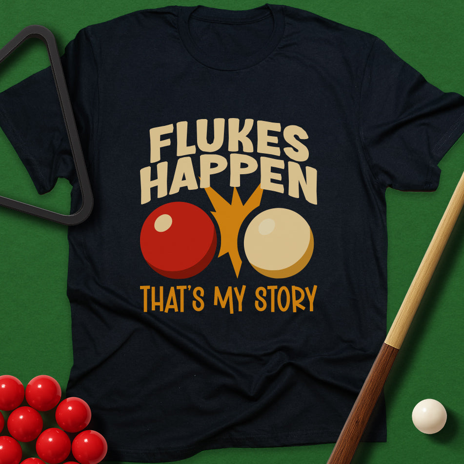 Flukes Happen - That's My Story T-Shirt