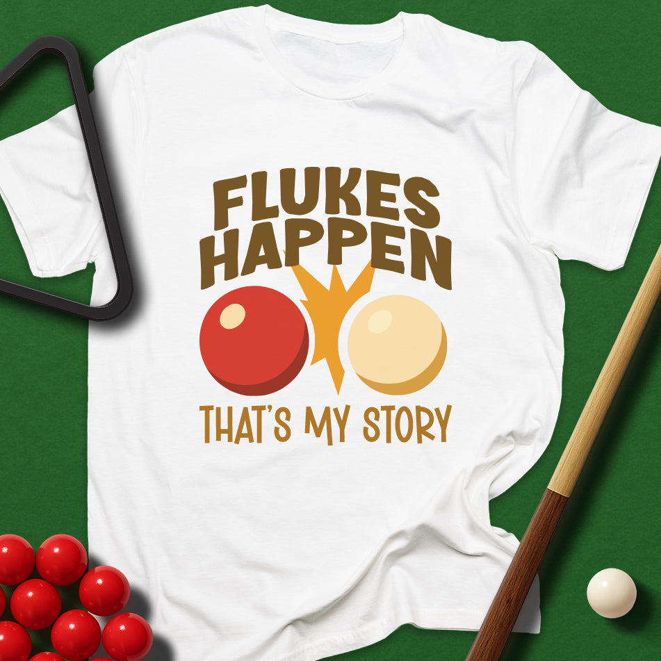 Flukes Happen - That's My Story T-Shirt