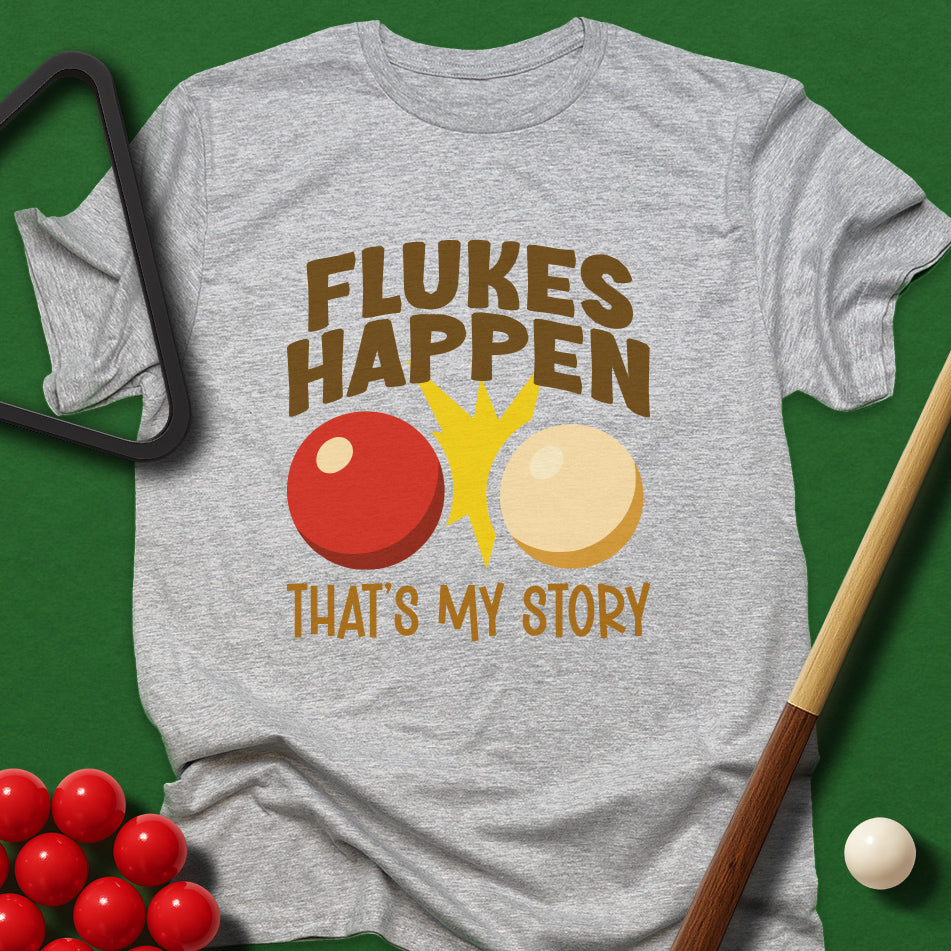 Flukes Happen - That's My Story T-Shirt