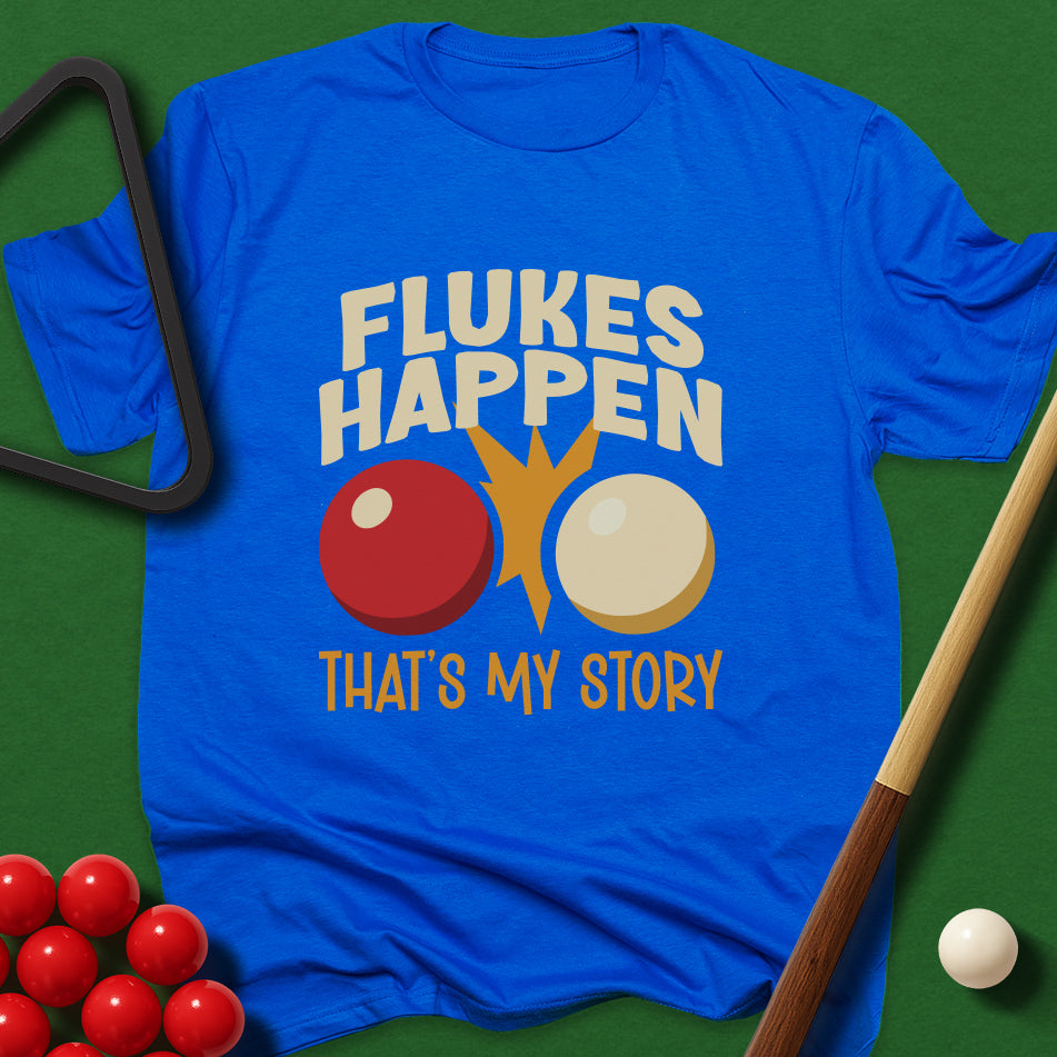 Flukes Happen - That's My Story T-Shirt