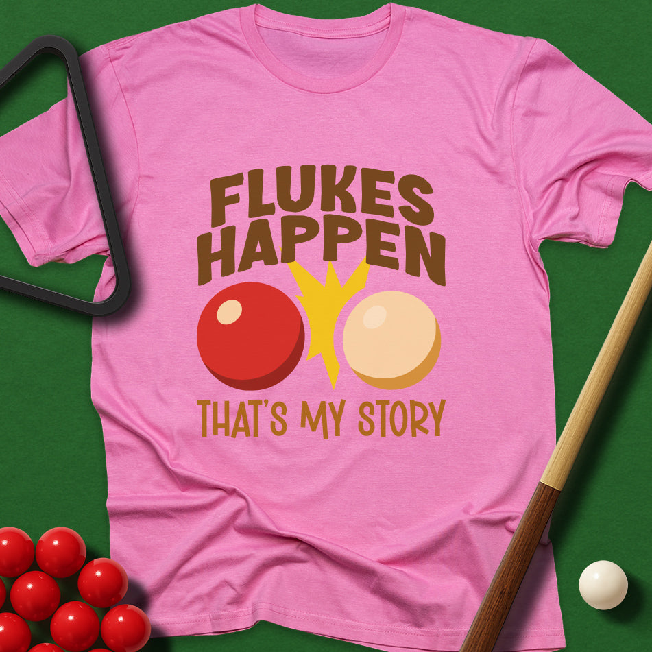 Flukes Happen - That's My Story T-Shirt