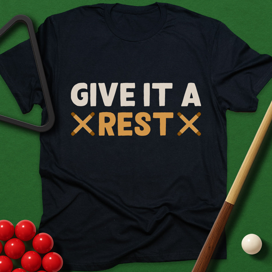 Give It A Rest T-Shirt