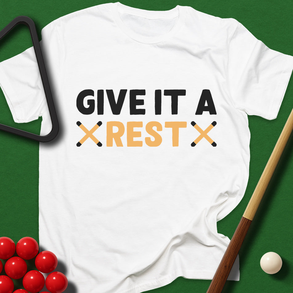 Give It A Rest T-Shirt