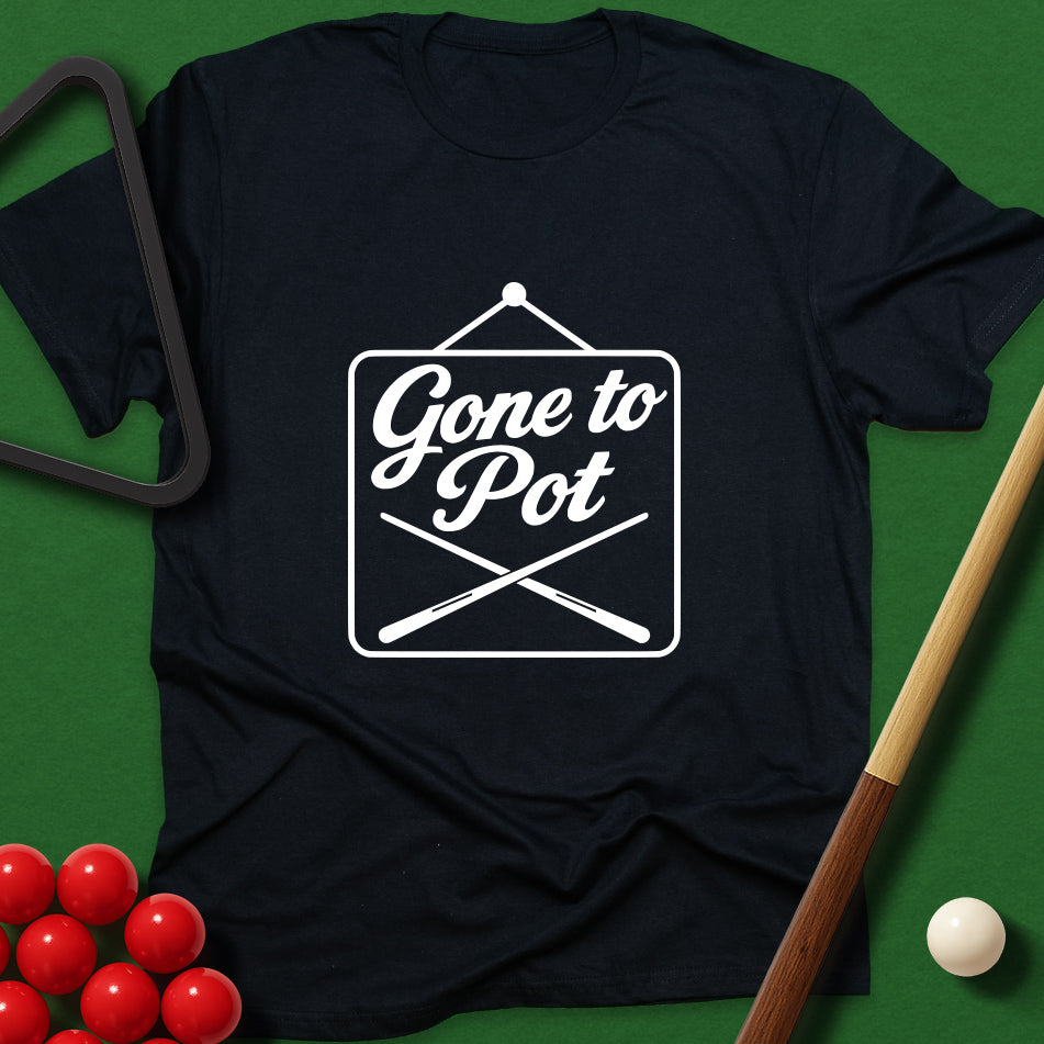 Gone To Pot T-Shirt