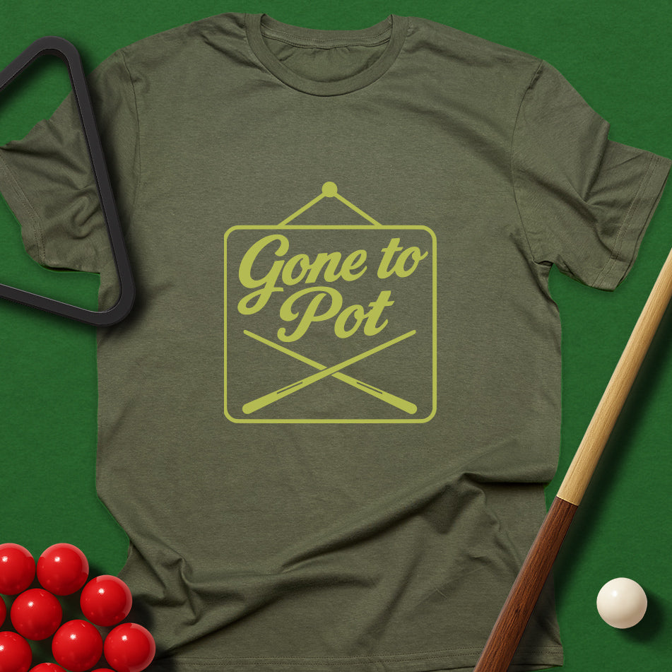 Gone To Pot T-Shirt