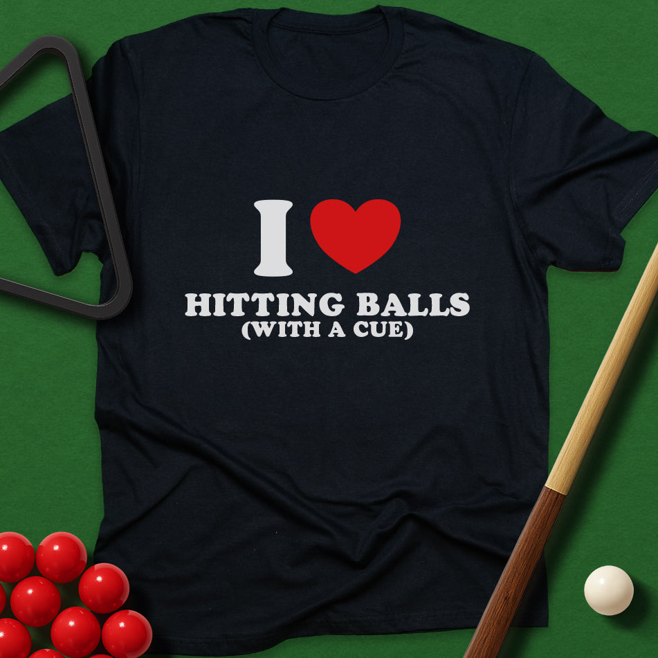 I Love Hitting Balls (With A Cue) T-Shirt