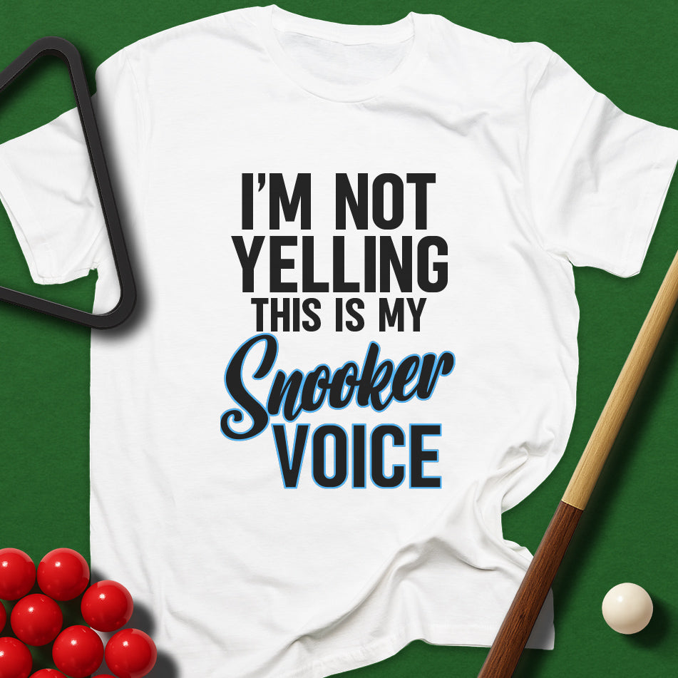 I'm Not Yelling - This Is My Snooker Voice T-Shirt