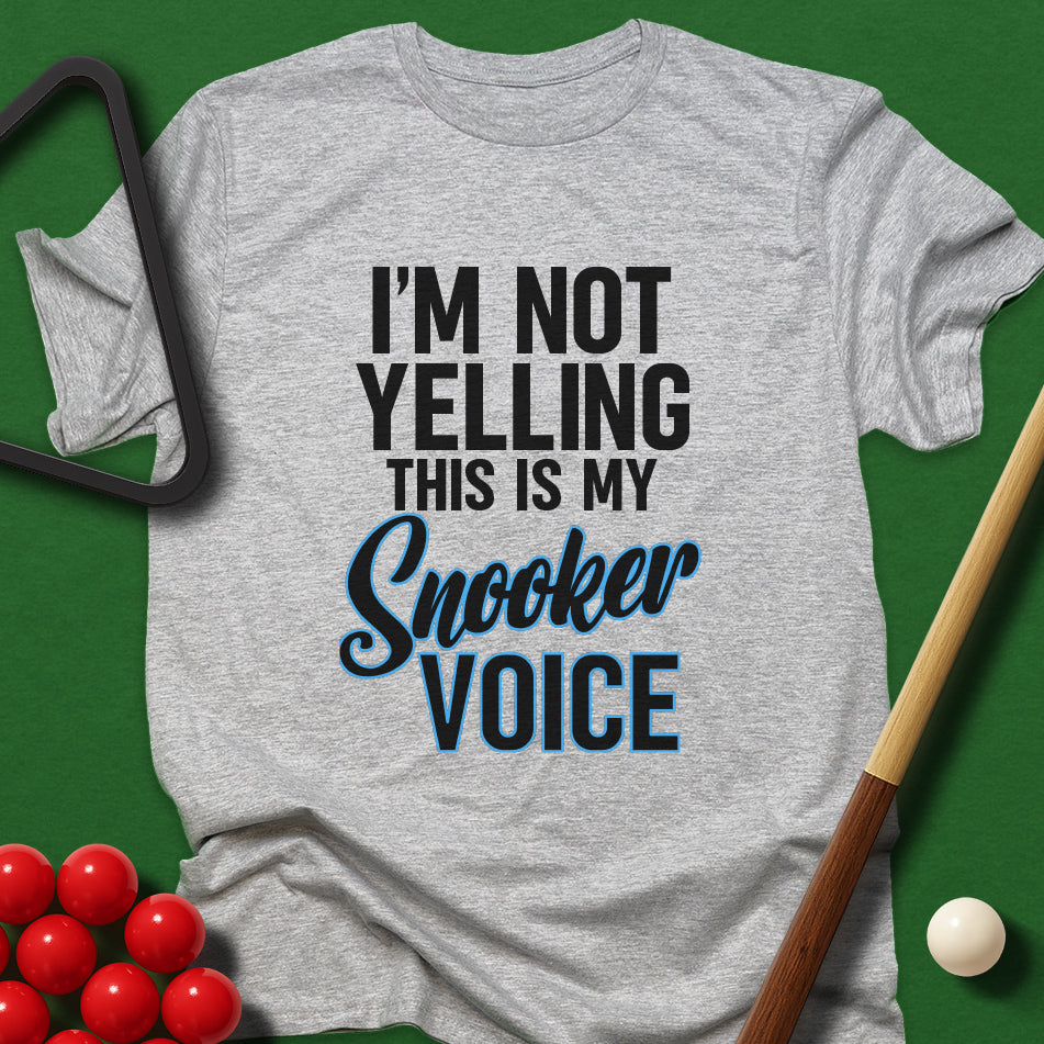I'm Not Yelling - This Is My Snooker Voice T-Shirt
