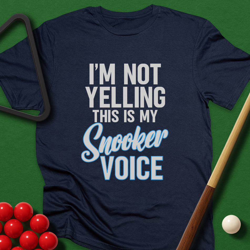 I'm Not Yelling - This Is My Snooker Voice T-Shirt