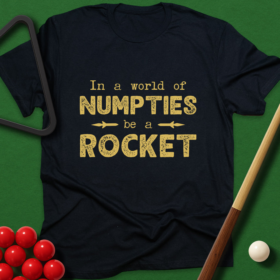 In A World Of Numpties, Be A Rocket T-Shirt