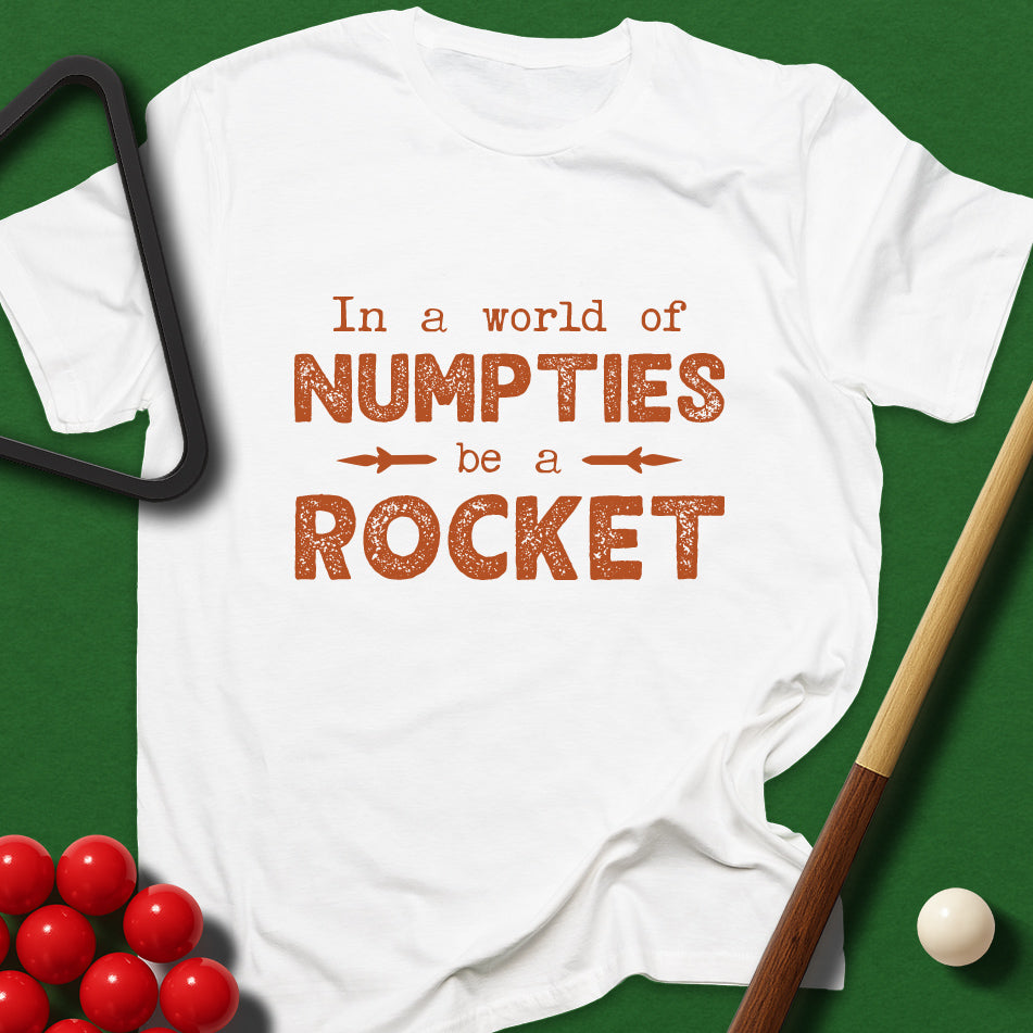 In A World Of Numpties, Be A Rocket T-Shirt
