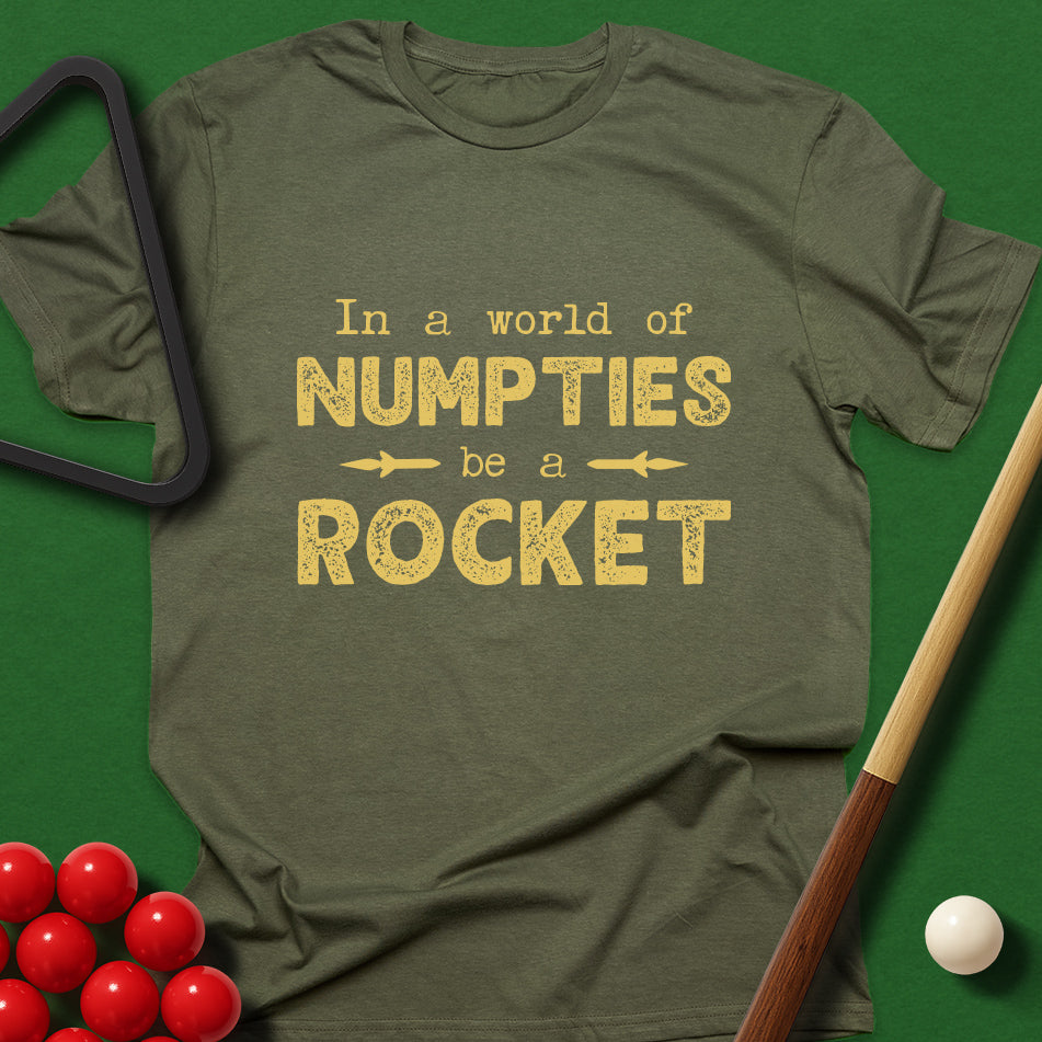 In A World Of Numpties, Be A Rocket T-Shirt