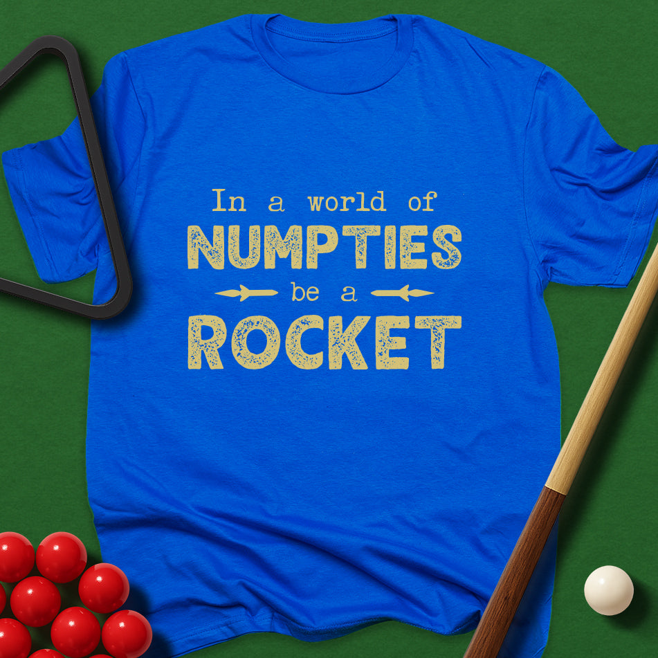 In A World Of Numpties, Be A Rocket T-Shirt