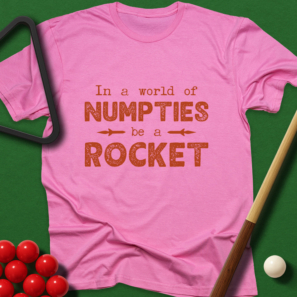 In A World Of Numpties, Be A Rocket T-Shirt