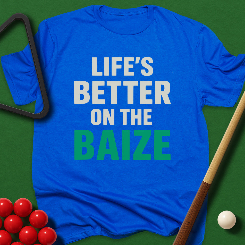 Life's Better On The Baize T-Shirt