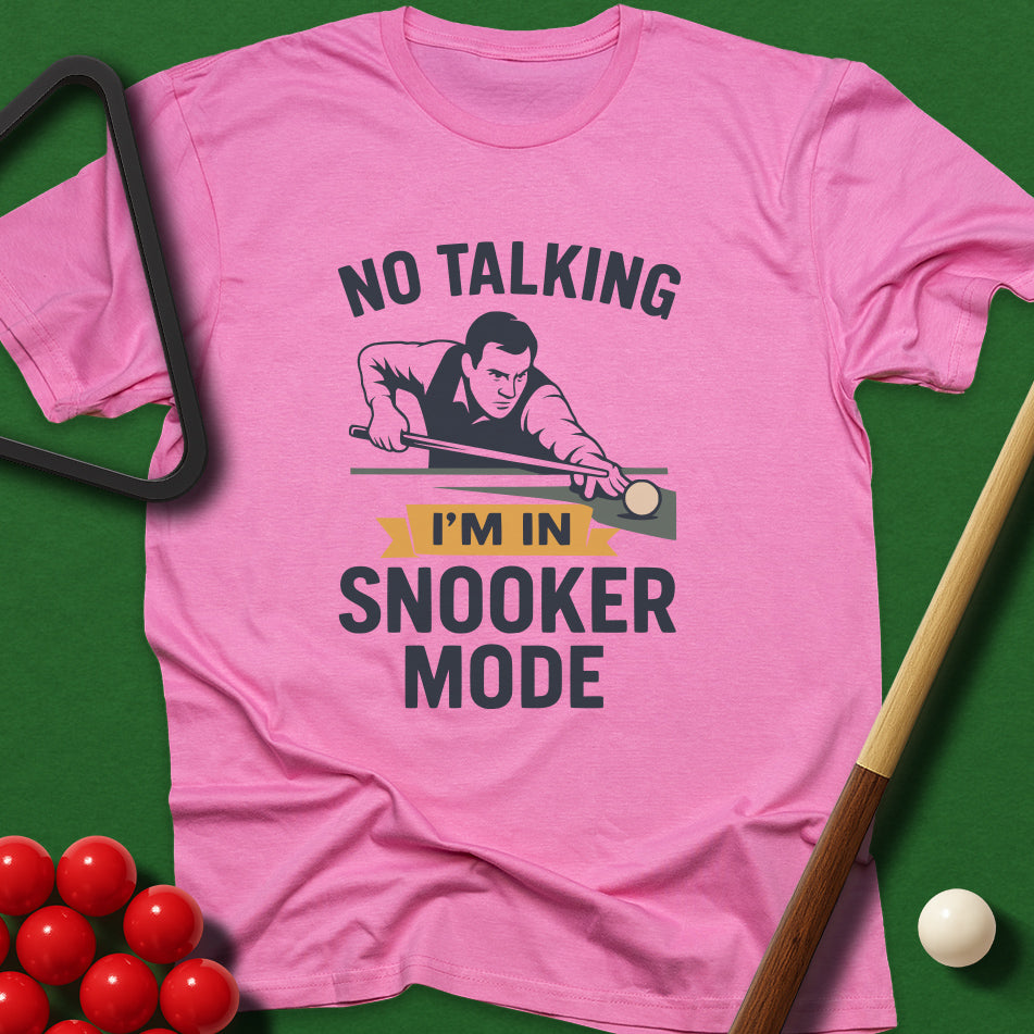 No Talking - I'm In Snooker Mode T-Shirt