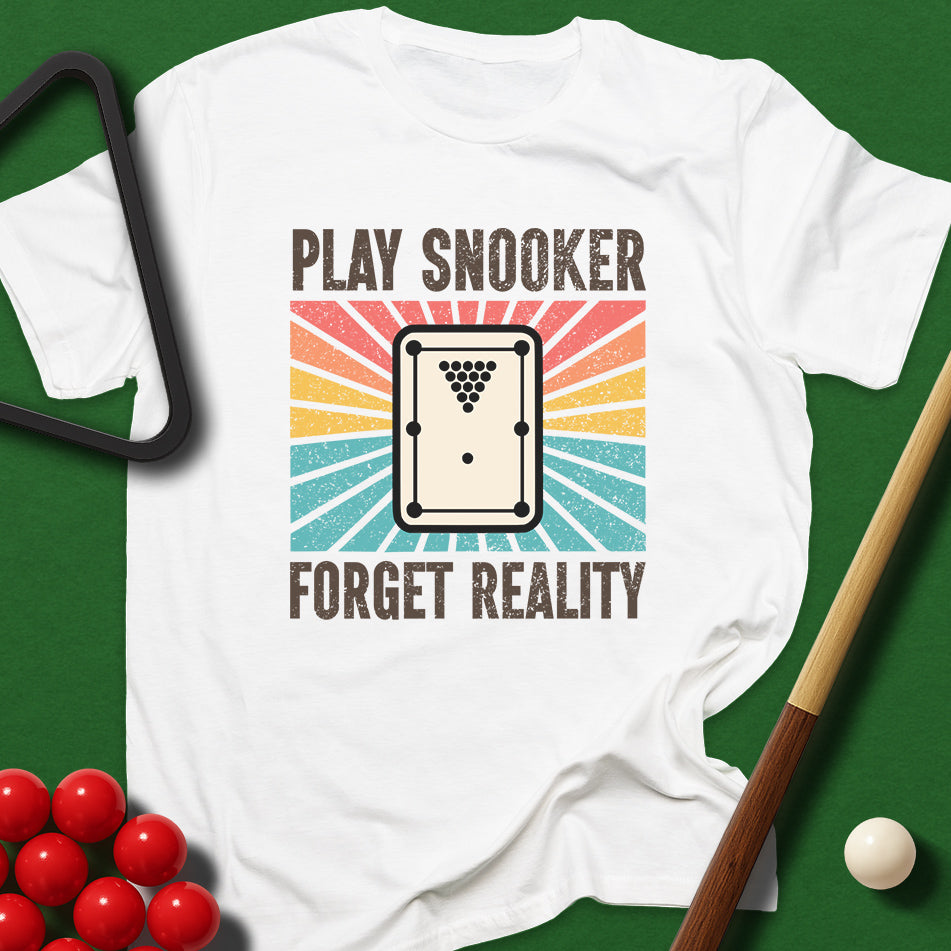 Play Snooker Forget Reality T-Shirt