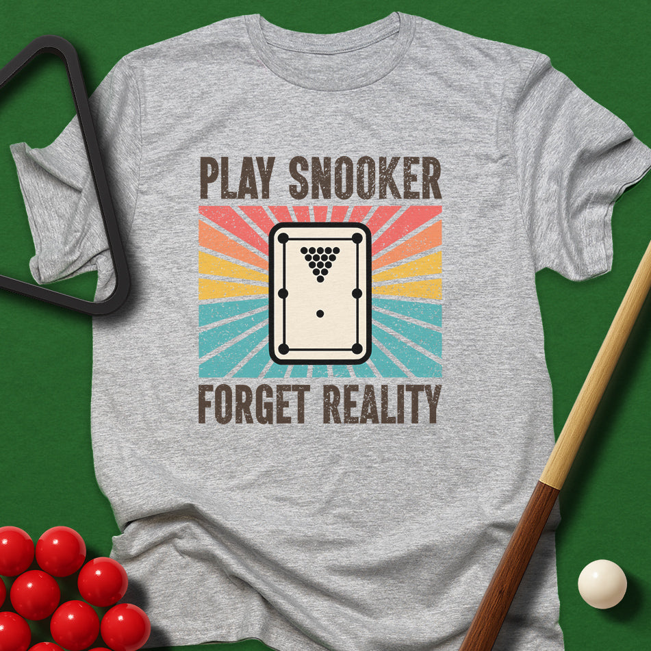 Play Snooker Forget Reality T-Shirt