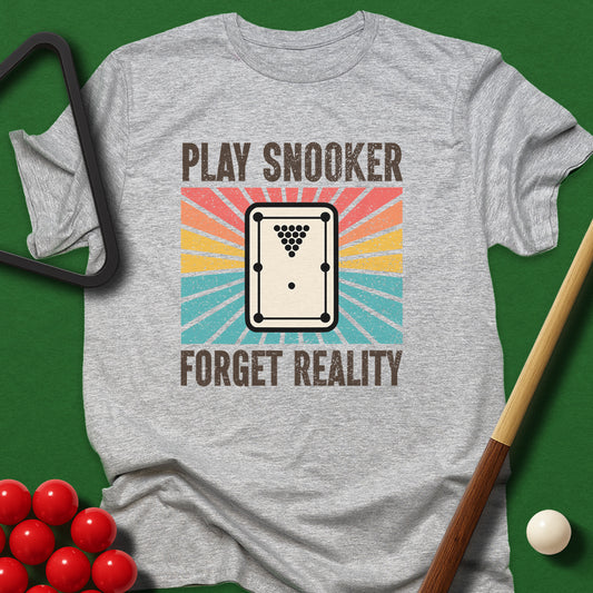Play Snooker Forget Reality T-Shirt