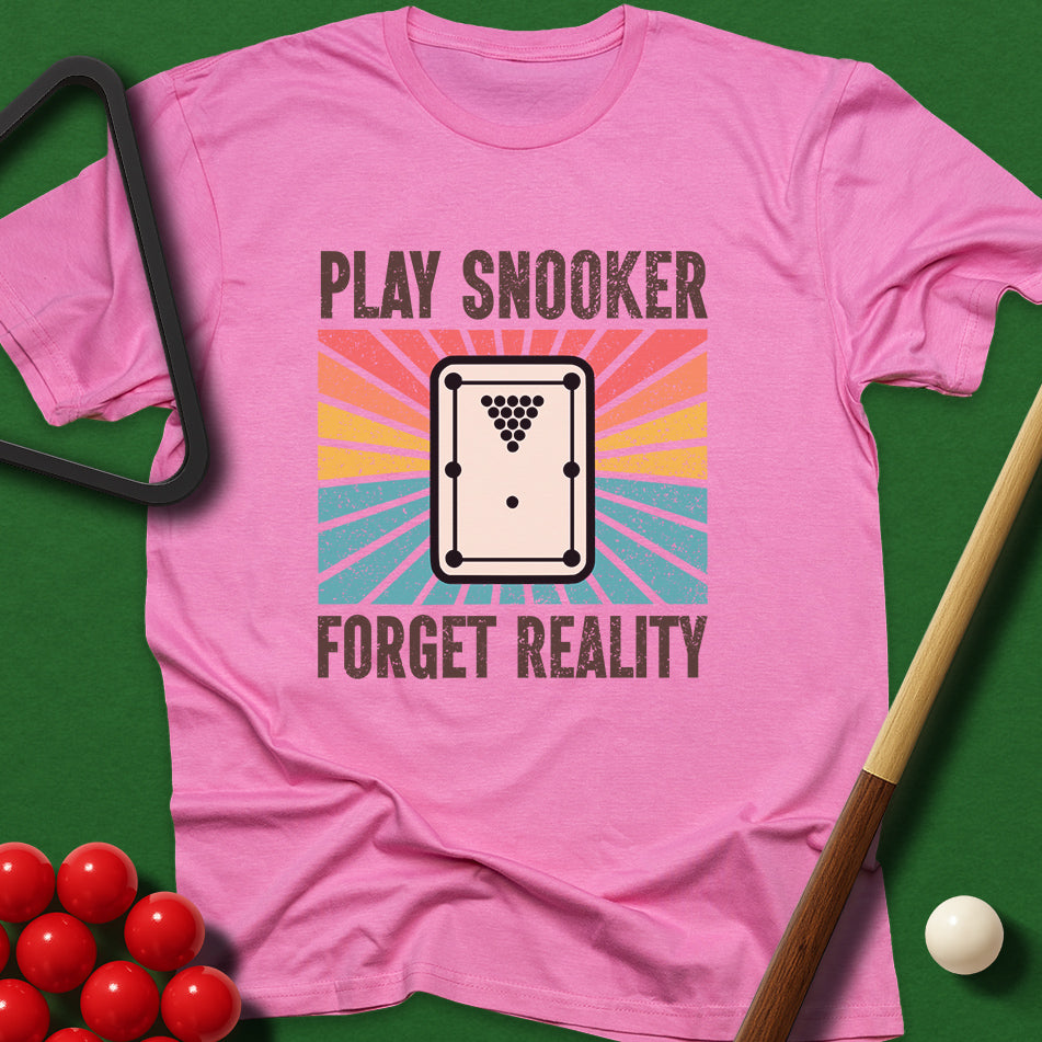 Play Snooker Forget Reality T-Shirt