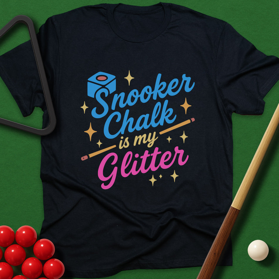 Snooker Chalk is My Glitter T-Shirt