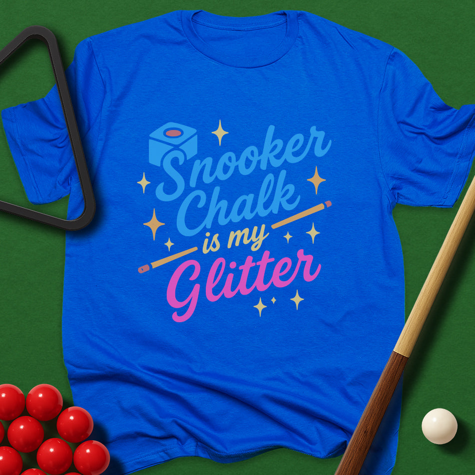 Snooker Chalk is My Glitter T-Shirt
