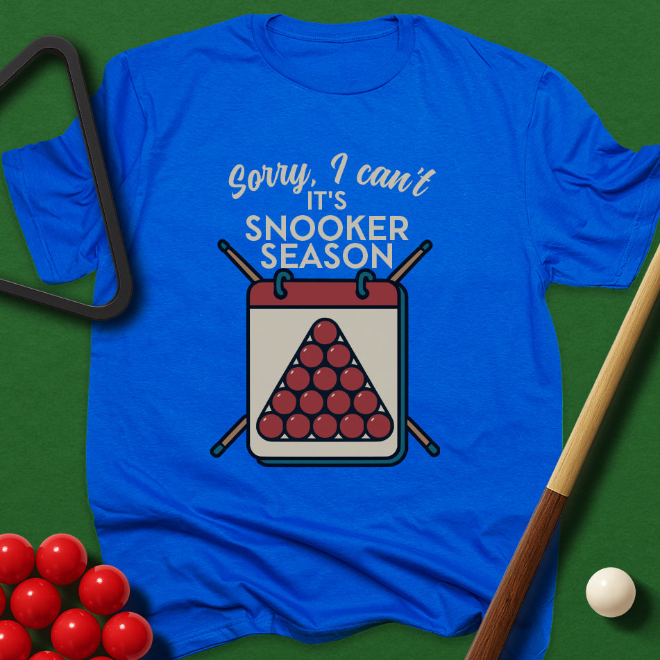 Sorry I Can't - It's Snooker Season T-Shirt