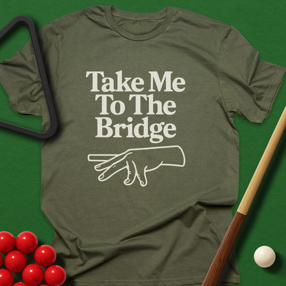 Take Me To The Bridge T-Shirt