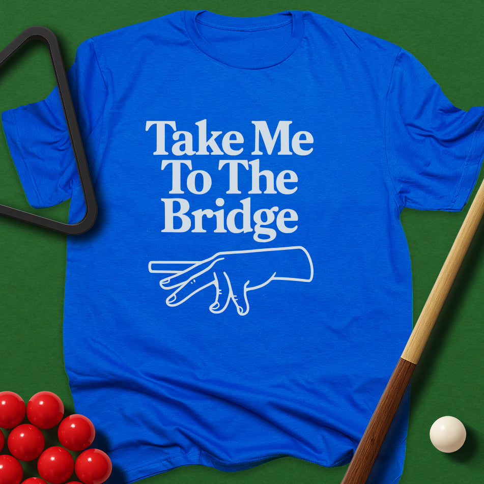 Take Me To The Bridge T-Shirt