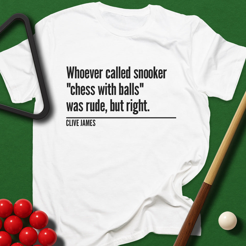 Whoever Called Snooker "Chess with Balls" Was Rude, But Right T-Shirt