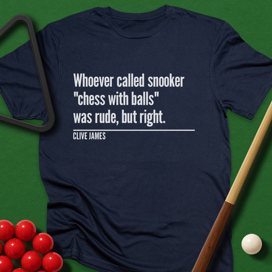 Whoever Called Snooker "Chess with Balls" Was Rude, But Right T-Shirt