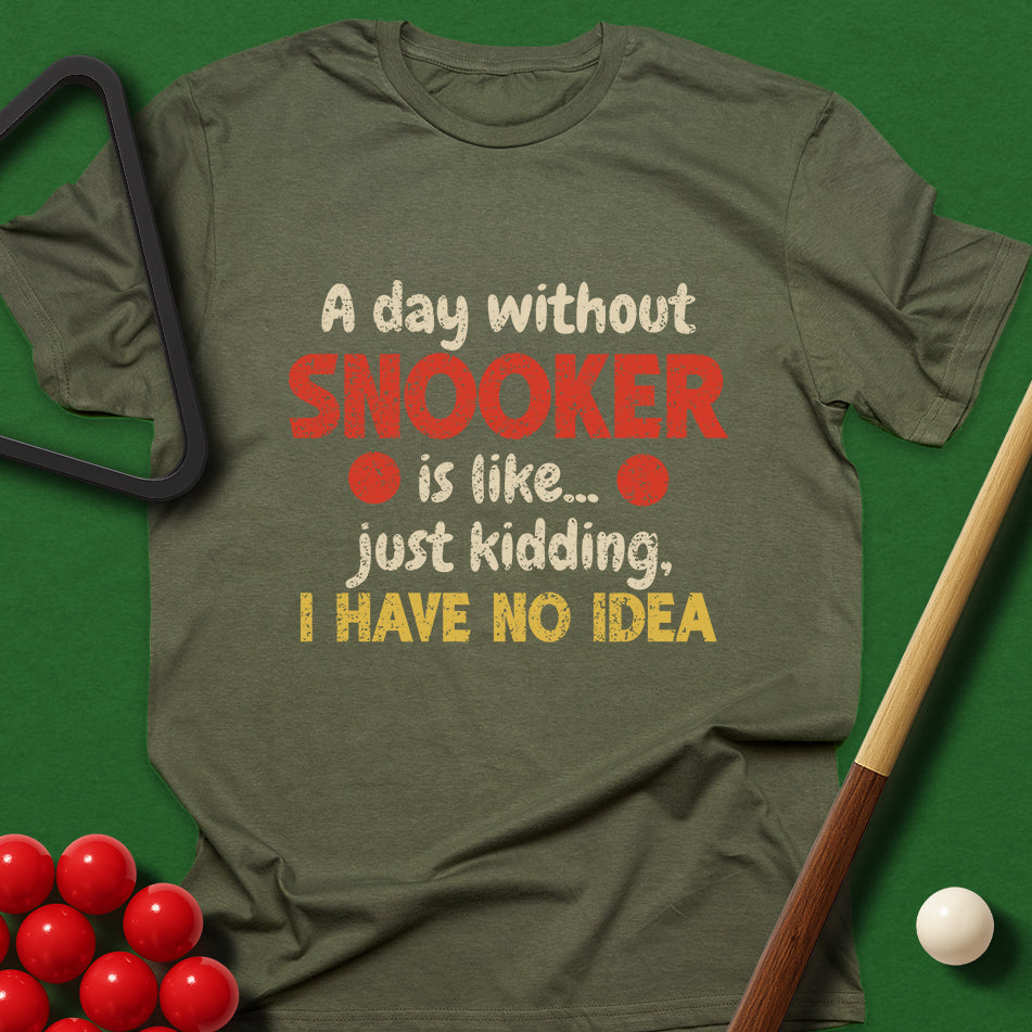 A Day Without Snooker T-Shirt