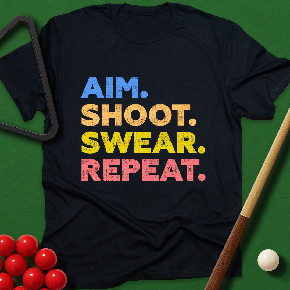 Aim. Shoot. Swear. Repeat. T-Shirt
