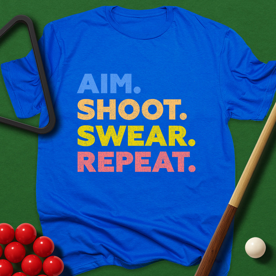 Aim. Shoot. Swear. Repeat. T-Shirt