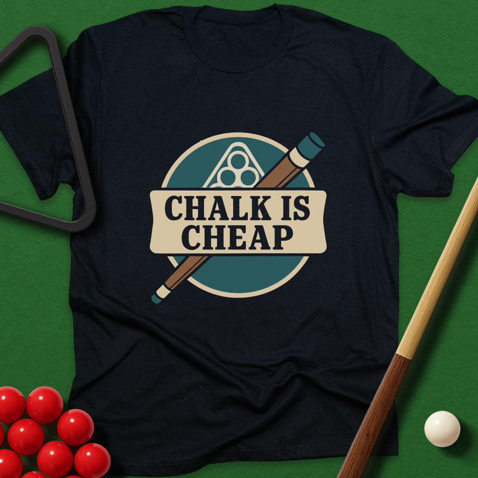 Chalk Is Cheap T-Shirt