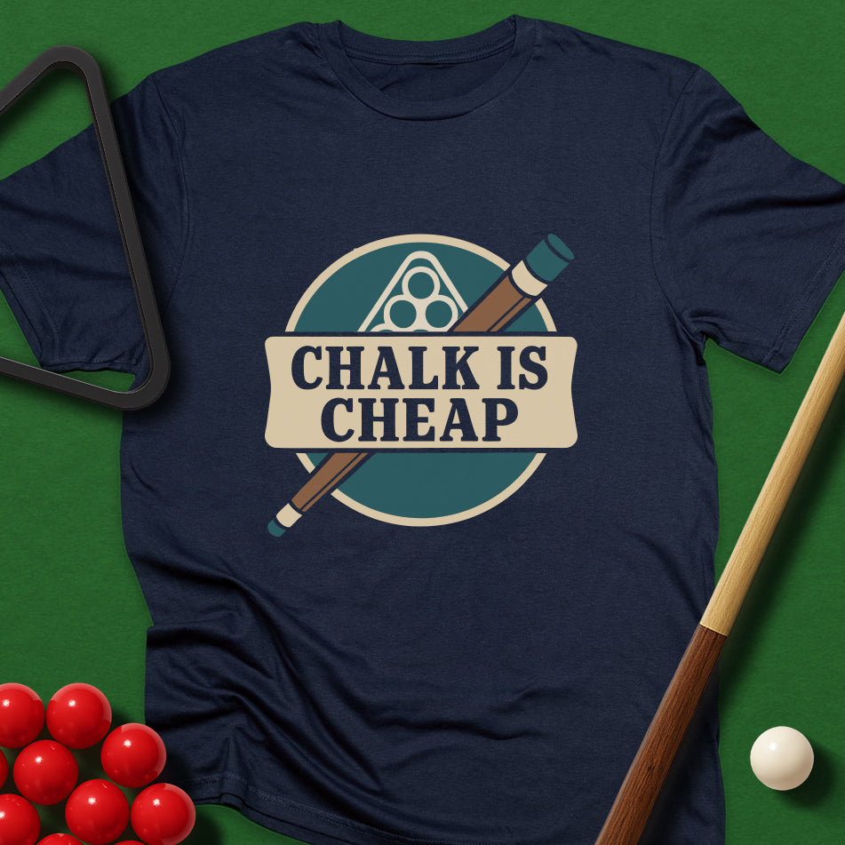 Chalk Is Cheap T-Shirt