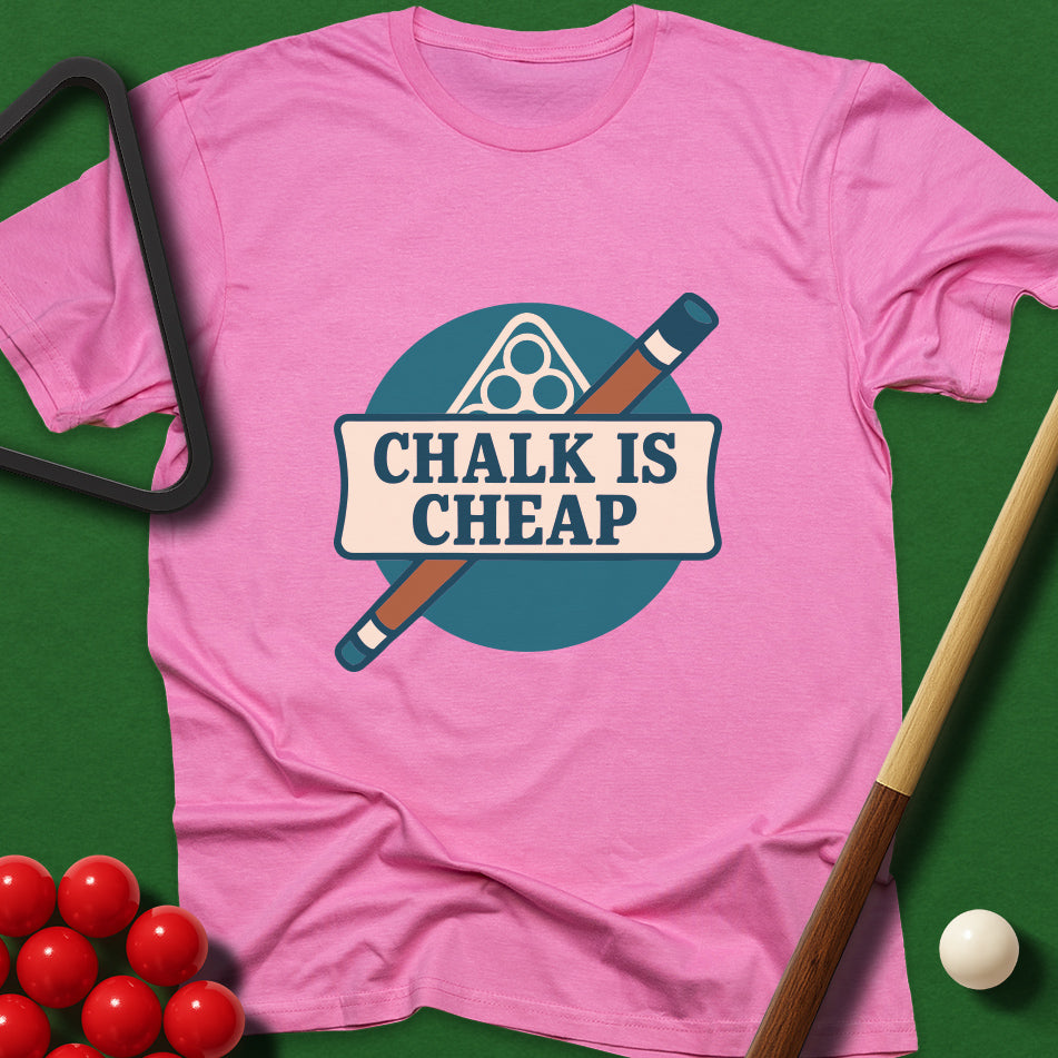 Chalk Is Cheap T-Shirt