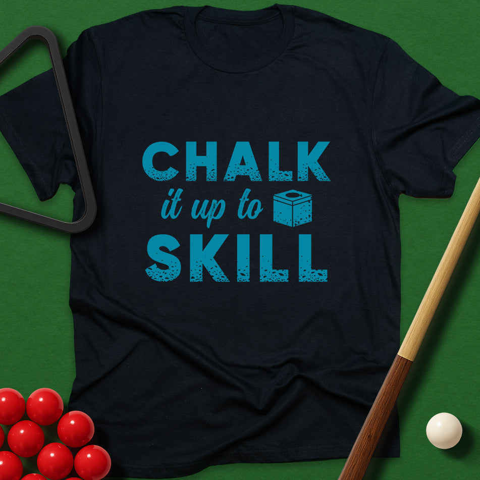 Chalk It Up To Skill T-Shirt