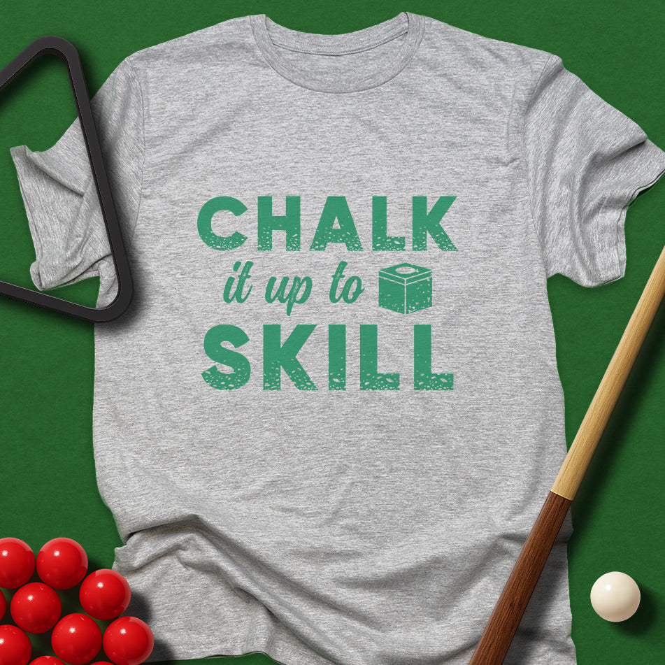 Chalk It Up To Skill T-Shirt
