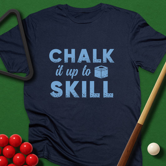 Chalk It Up To Skill T-Shirt