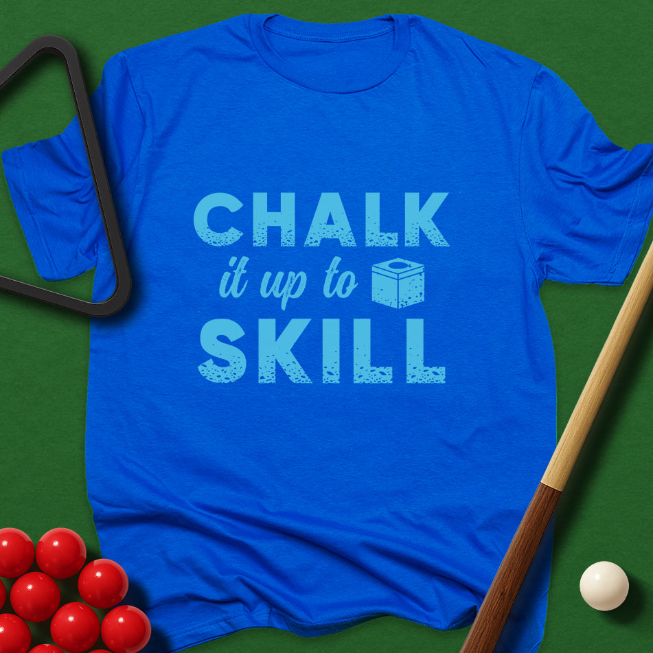 Chalk It Up To Skill T-Shirt