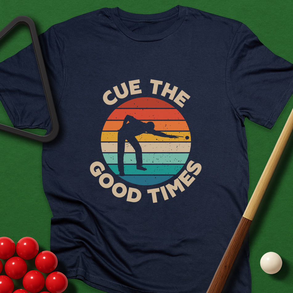 Cue The Good Times T-Shirt