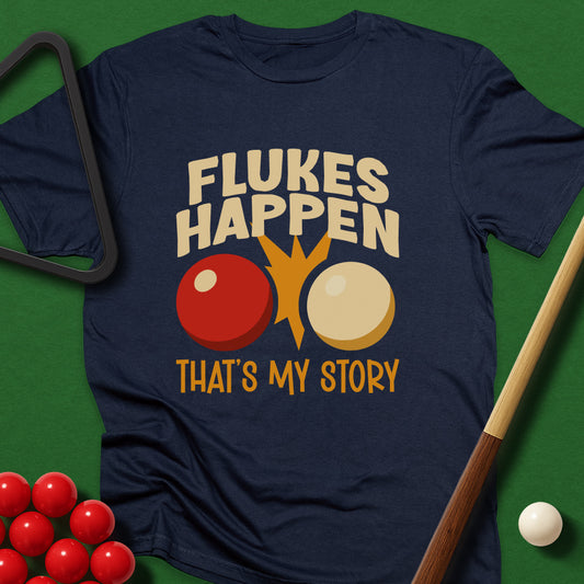 Flukes Happen - That's My Story T-Shirt