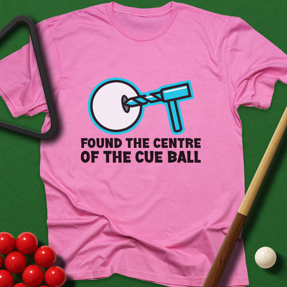 Found The Centre Of The Cue Ball T-Shirt