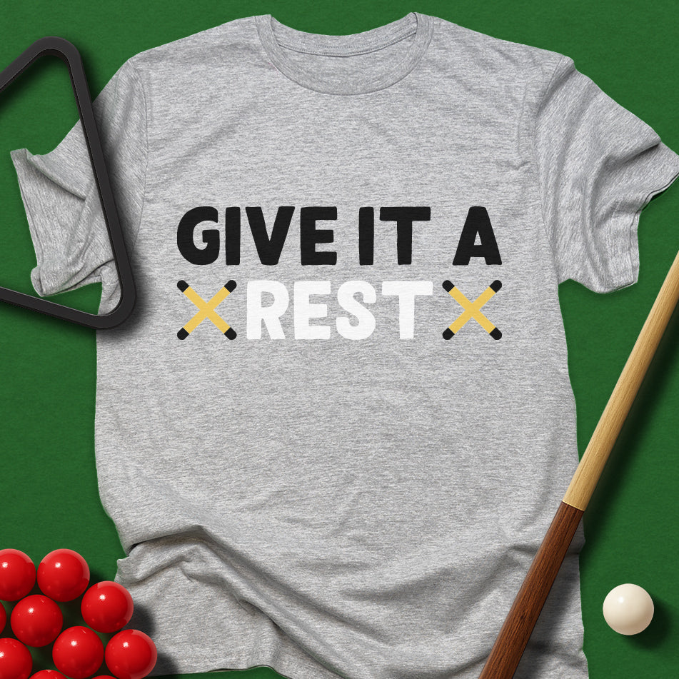 Give It A Rest T-Shirt