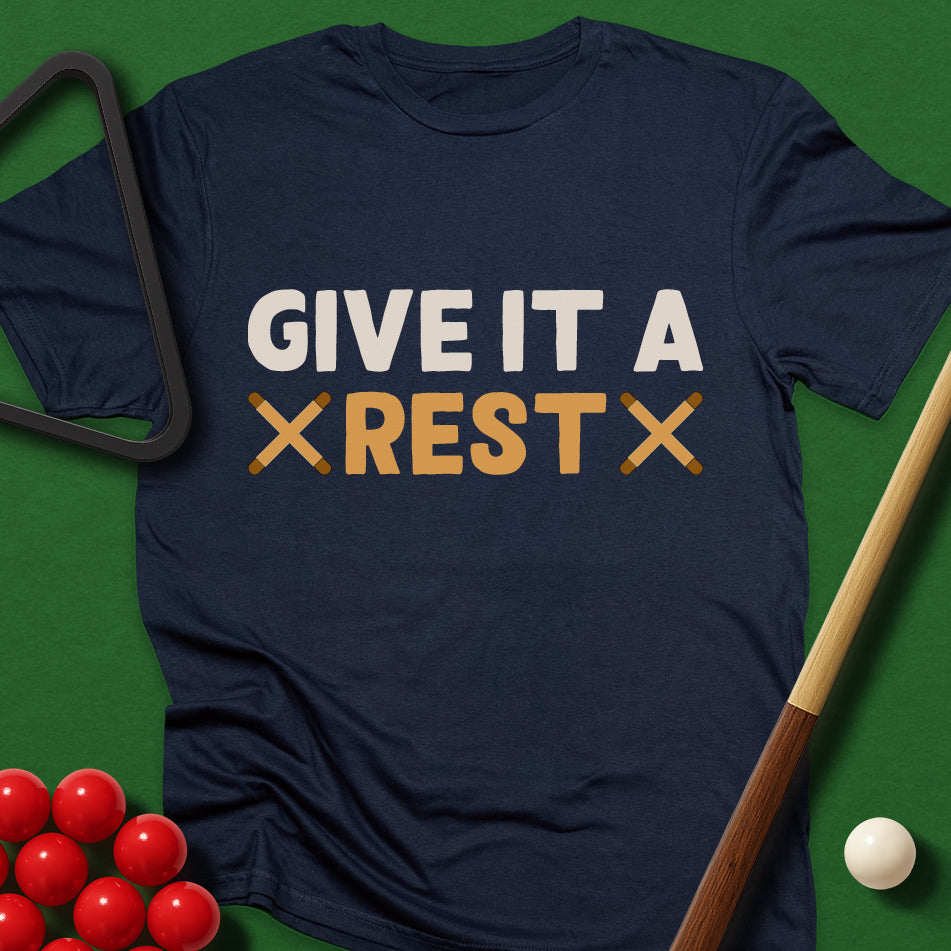 Give It A Rest T-Shirt