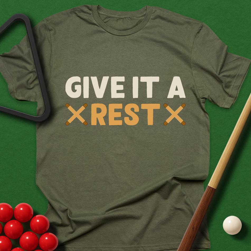 Give It A Rest T-Shirt