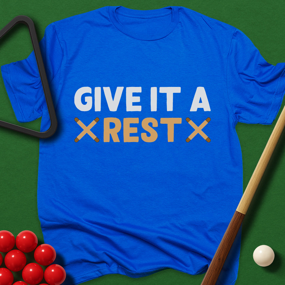 Give It A Rest T-Shirt