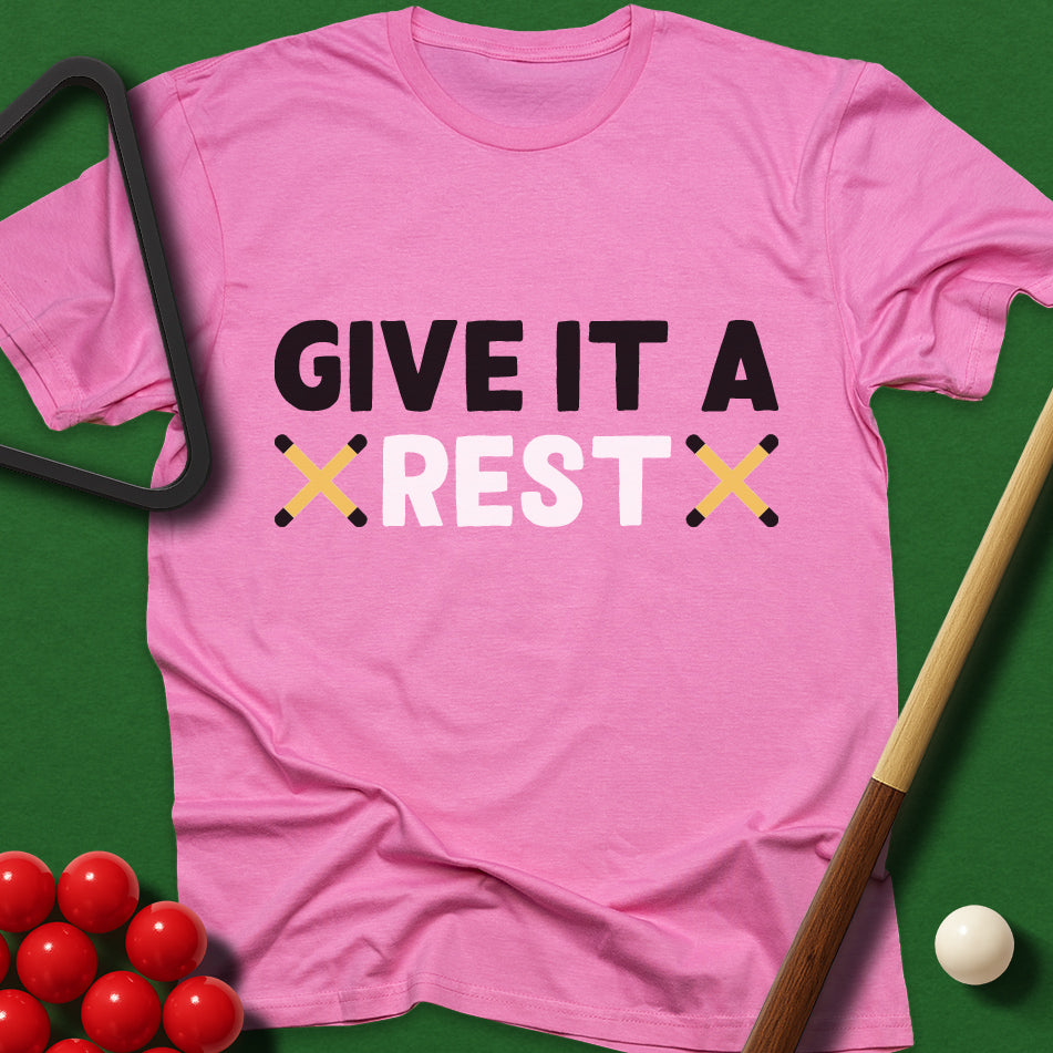 Give It A Rest T-Shirt